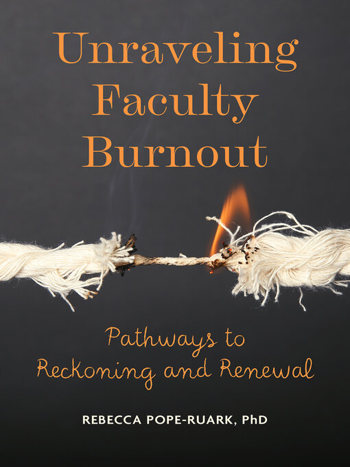 Title details for Unraveling Faculty Burnout by Rebecca Pope-Ruark - Wait list